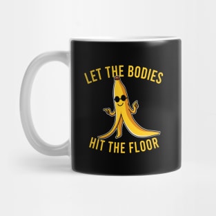 Let the Bodies Hit the Floor Mug